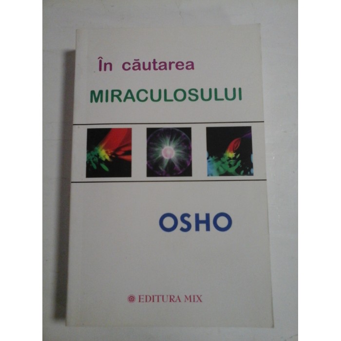 IN CAUTAREA MIRACULOSULUI OSHO